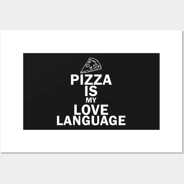 Pizza Is My Love Language Funny Wall Art by bougieFire